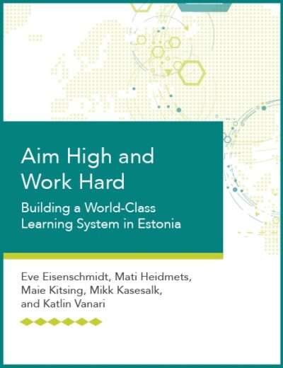 Aim High and Work Hard: Building a World-Class Learning System in Estonia