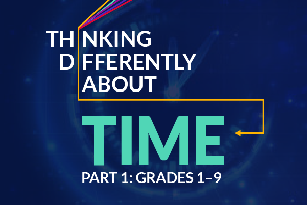 Thinking Differently About Time, Part 1: Grades 1-9